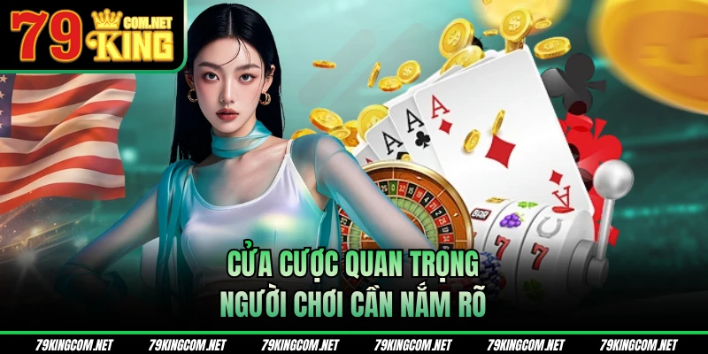 Cửa cược quan trọng người chơi cần nắm rõ