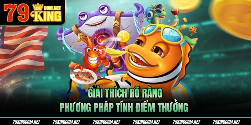 Giải thích rõ ràng phương pháp tính điểm thưởng