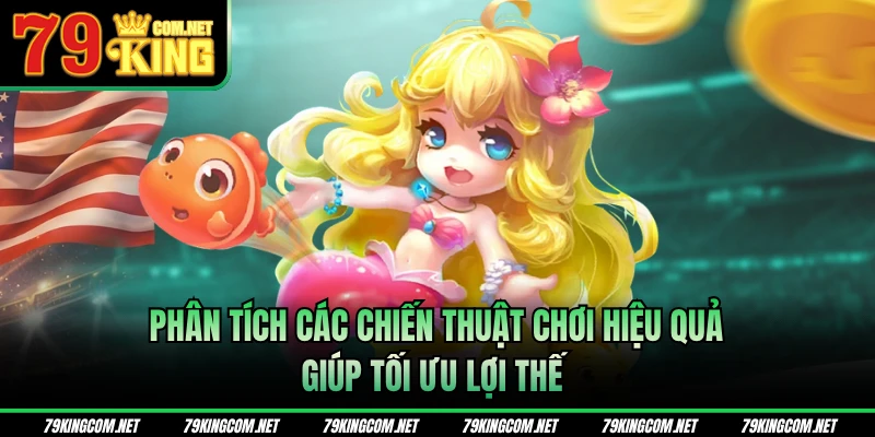 Phân tích các chiến thuật chơi hiệu quả giúp tối ưu lợi thế