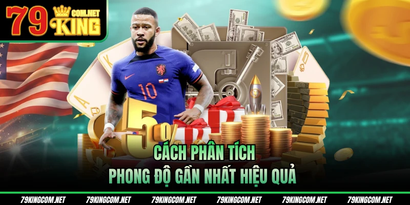 Cách phân tích phong độ gần nhất hiệu quả 