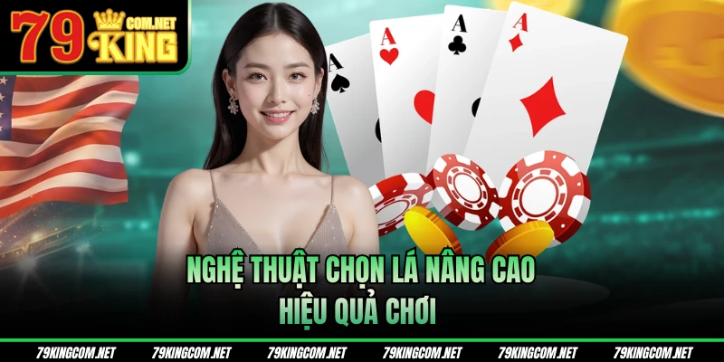 Nghệ thuật chọn lá nâng cao hiệu quả chơi